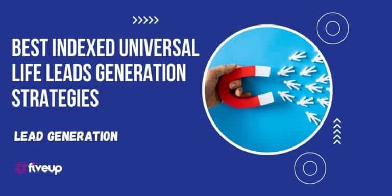 Best Indexed Universal Life Leads Generation Strategies