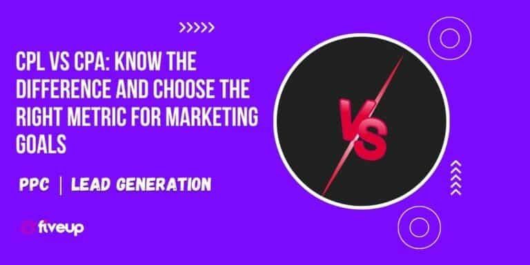 CPL vs CPA: Know the Difference and Choose the Right Metric for Marketing Goals